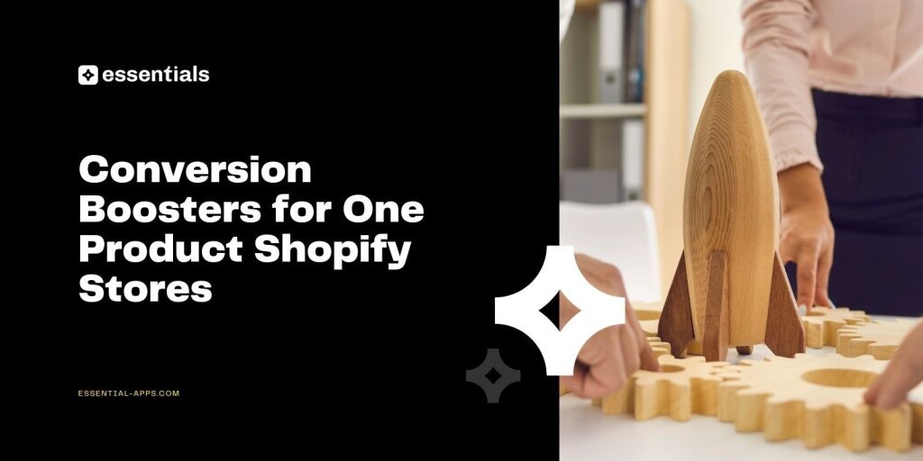 Must-Have Conversion Boosters for One Product Shopify Store.