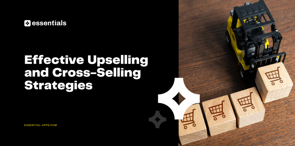 Boost Sales with Effective Upselling and Cross-Selling Strategies.
