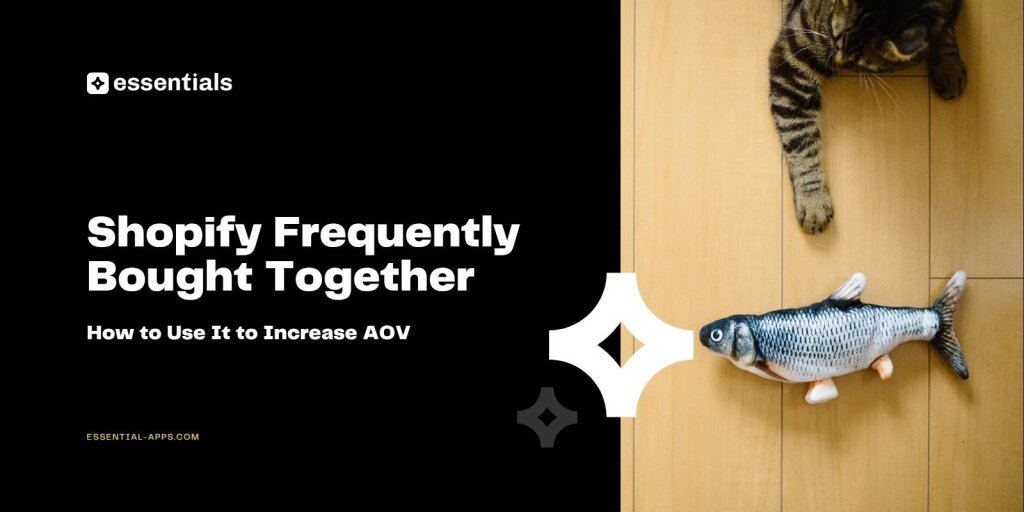 Shopify Frequently Bought Together: How to Use It to Increase AOV.