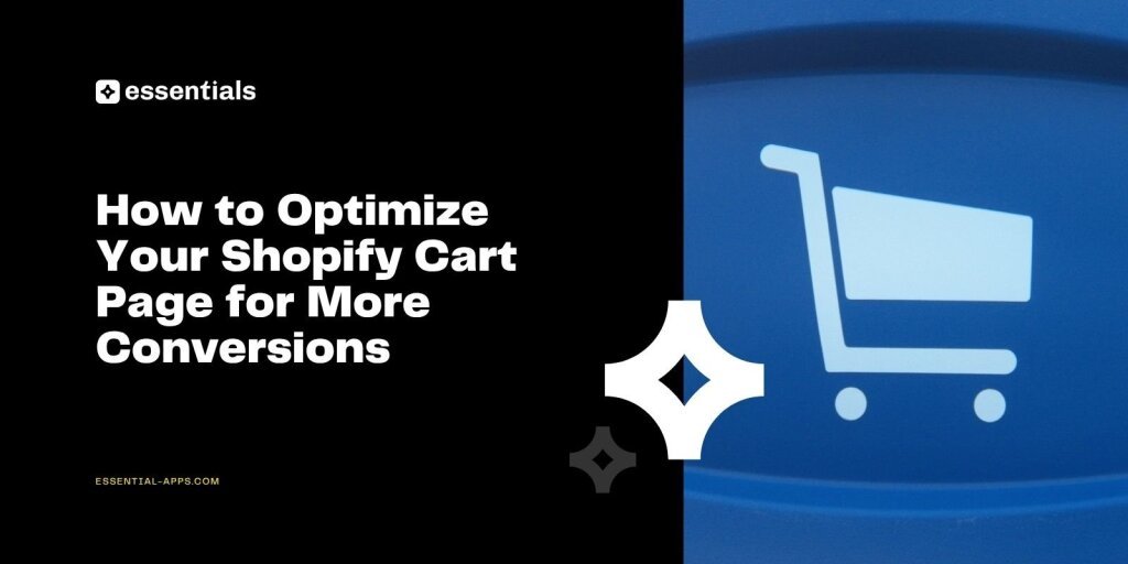 How to Optimize Your Shopify Cart Page for More Conversions.