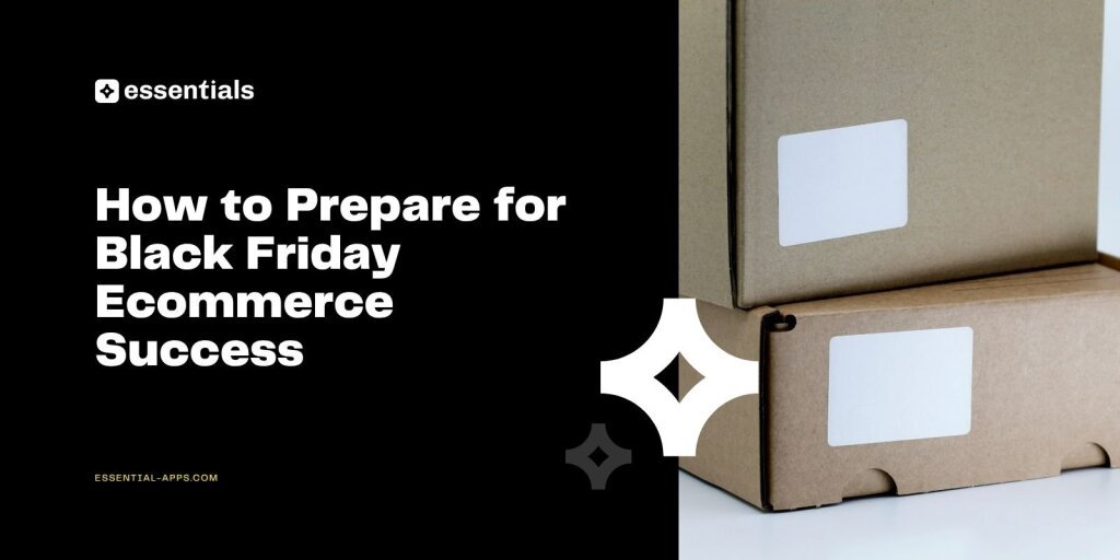 How to Prepare for Black Friday Ecommerce Success.