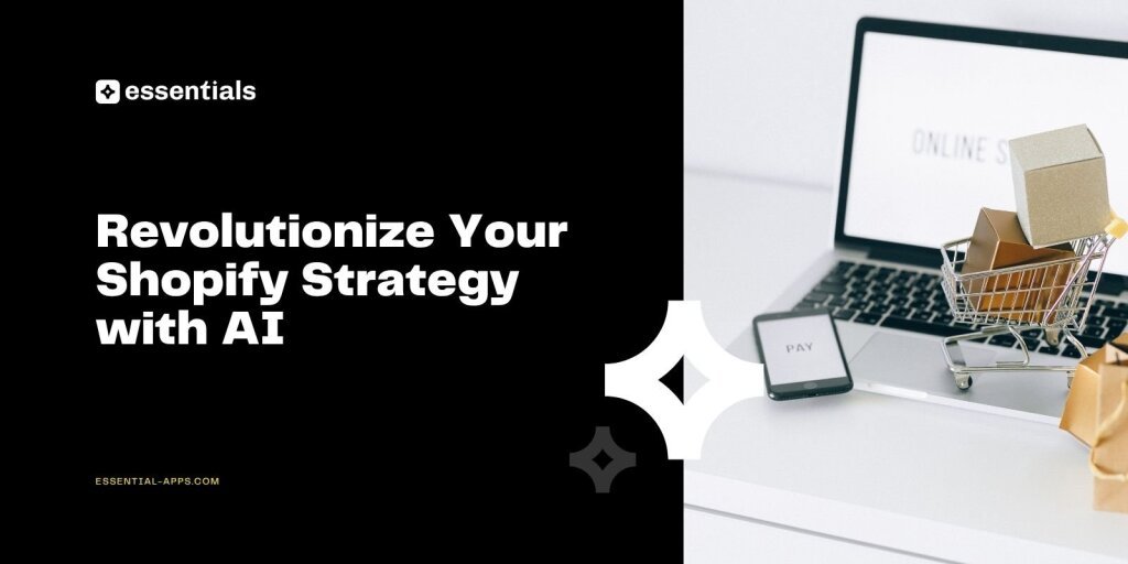 Revolutionize Your Strategy with Shopify AI tools.