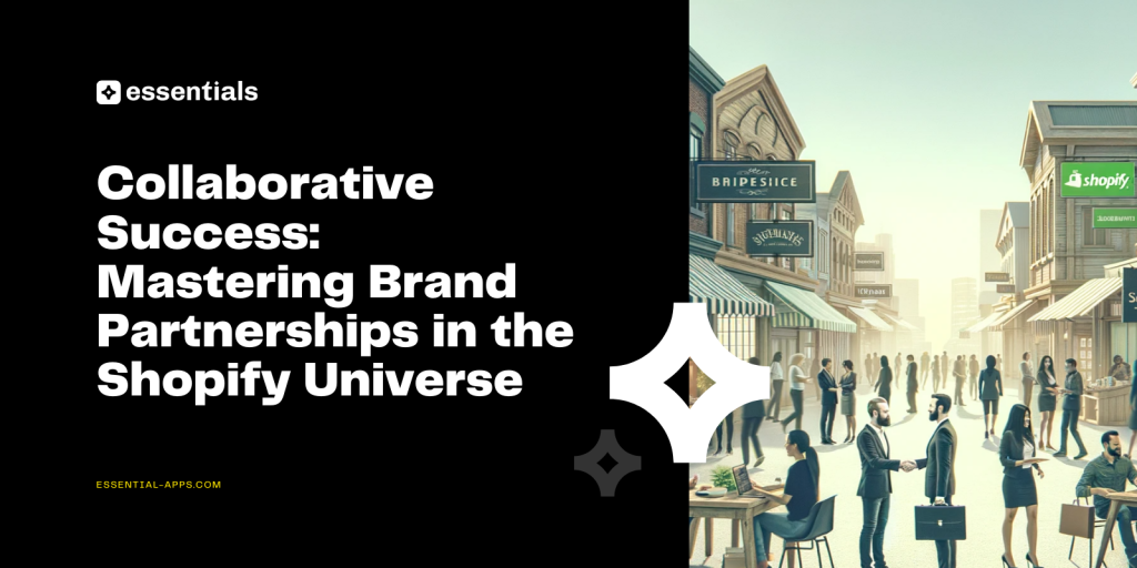 Shopify brand partnerships.