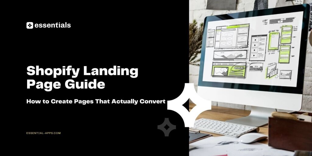 Shopify Landing Page Guide: How to Create Pages That Actually Convert.