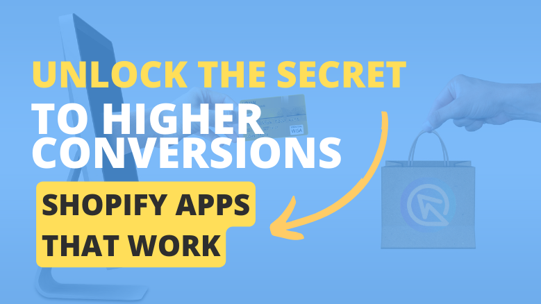Unlock the Secret to Higher Conversions: Shopify Apps that Work.